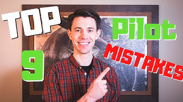 Top 9 Pilot Mistakes to AVOID!