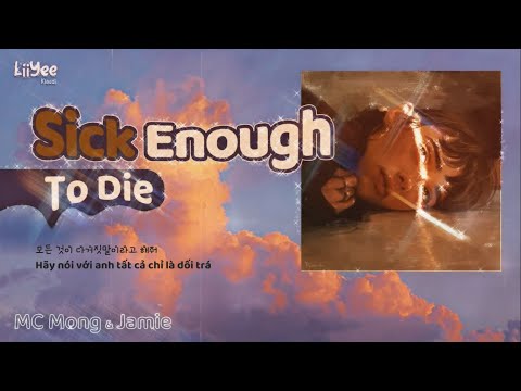 【Vietsub】Sick enough to die (죽을 만큼 아파서) ♡ MC MONG Feat. JAMIE