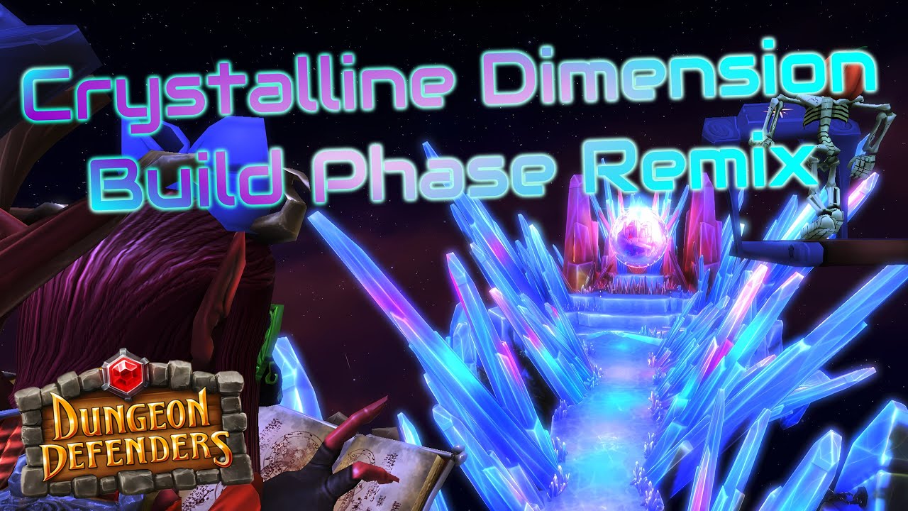 Dungeon Defenders - Crystalline Dimension Build Remix