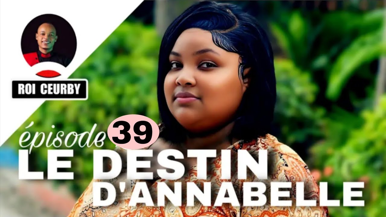 LE DESTIN D'ANNABELLE ÉPISODE 39 MINI SERIE 2026