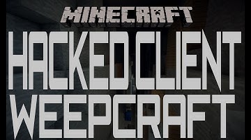 Minecraft: Hacked Client 1.5.2 WeepCraft + Download