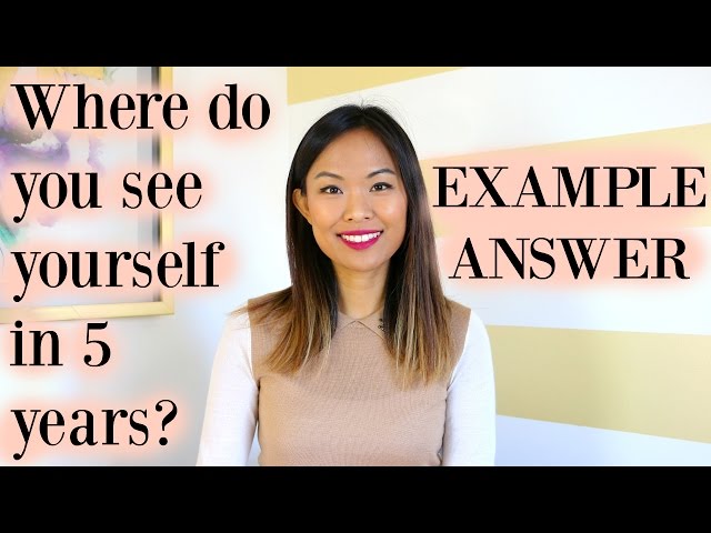 Where Do You See Yourself in 5 Years? - Ideal Sample Answer