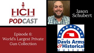Worlds Largest Private Gun Collection - Podcast 6