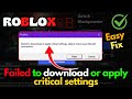 Failed to download or apply critical settings Roblox Fix