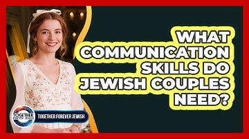 What Communication Skills Do Jewish Couples Need?