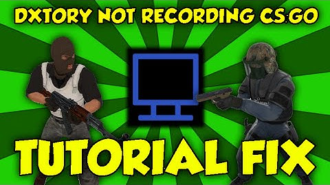DXTORY NOT RECORDING CS:GO - FIX!