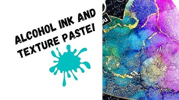 Alcohol Ink & Texture Paste! AWESOME!