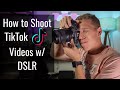 How to Shoot Tiktok Videos Using Your DSLR Camera