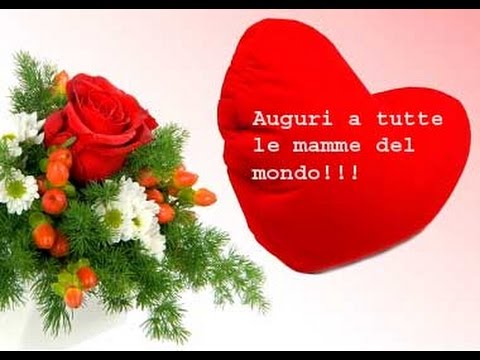 Buona Festa Della Mamma A Tutte Le Mamme Del Mondo Youtube