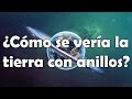 ¿Cómo se vería la tierra si tuviera anillos? - Hey Arnoldo