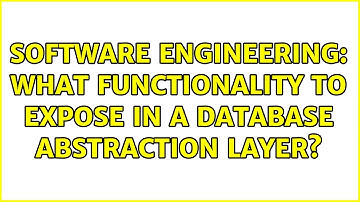 Software Engineering: What functionality to expose in a database abstraction layer?