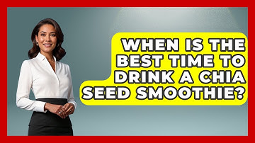 When Is The Best Time To Drink A Chia Seed Smoothie? - The Recovery Kitchen