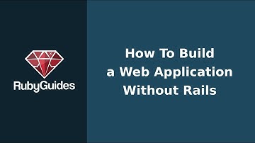 How to Build a Ruby Web Application Without Rails