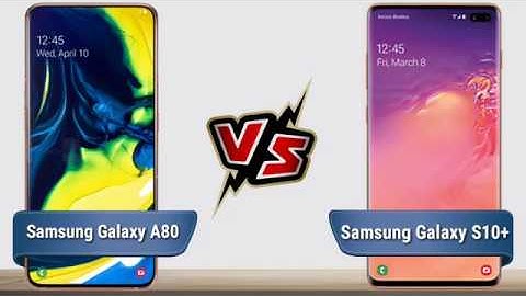 So sánh samsung a80 và s10 plus năm 2024