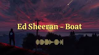 Ed Sheeran - Boat (New Release)