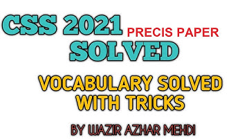 CSS 2021 PRECIS PAPER VOCABUALRY SOLVED WITH TRICKS Part one