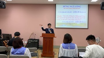 Bài Giảng: ĐỪNG NGÃ LÒNG - DO NOT LOSE YOUR HEART - 베트남어 예배 - Mục Sư Quốc Ân