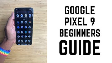 Google Pixel 9 - Complete Beginners Guide