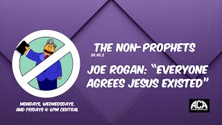 Joe Rogan: “Everyone Agrees Jesus Existed”