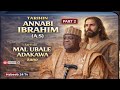 Tarihin Annabi Ibrahim Alaihissalatu WasalLam Tare Da Mal Ubale Adakawa Kano 2 Tarihin Annabi Ibrahim Alaihissalatu WasalLam Tare Da Mal Ubale Adakawa Kano 2