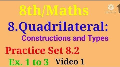 8th||Maths||Mathematics||Chapter 8||Quadrilateral: Constructions & Types||Practice set 8.2||Video 1
