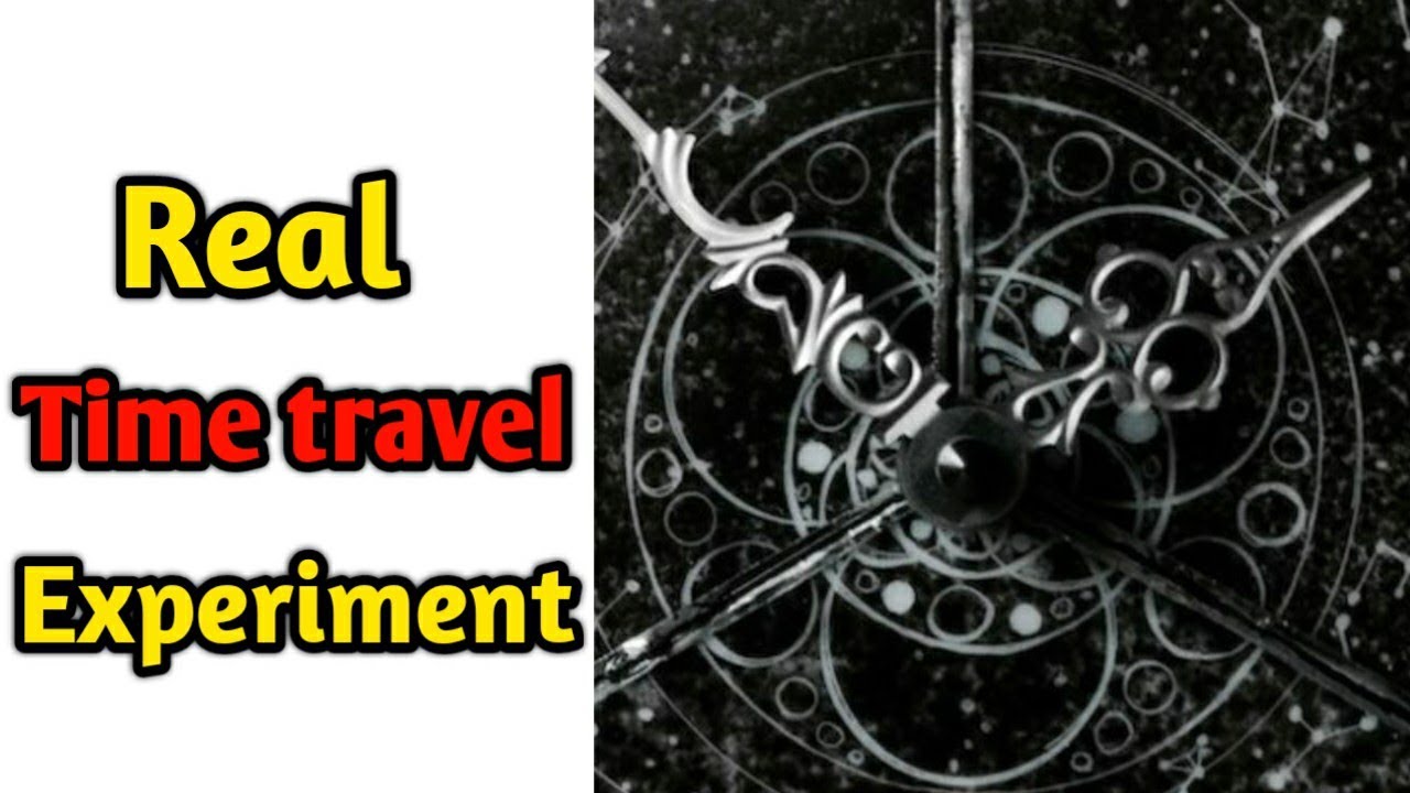 Real Time travel experiment.......! - YouTube