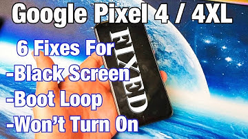 Google Pixel 4 / 4XL: Black Screen, Boot Loop, Keeps Restarting (6 Solutions)