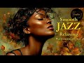 Smooth Jazz & Relaxing InstrumentalsーA Soundtrack for Autumn Serenity