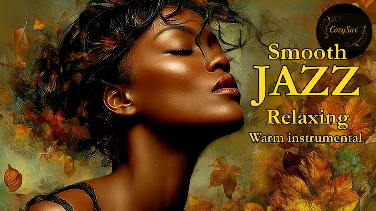 Smooth Jazz & Relaxing InstrumentalsーA Soundtrack for Autumn Serenity
