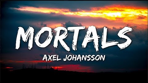 Axel Johansson - Mortal (Lyrics)