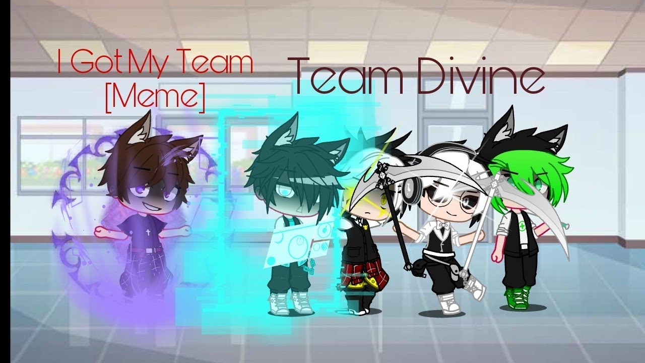 I Got My Team Meme [Gacha Club] - YouTube