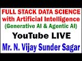 FULL STACK DATA SCIENCE WITH ARTIFICIAL INTELLIGENCE TUTORIALS BY Mr.VIJAY SUNDAR SAGAR