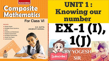 COMPOSITE MATHS CLASS-6(KNOWING OUR NUMBERS) Ex- 1(I) 1(J) WITH INTRODUCTION #BY-YOGESH SIR#