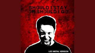 Should I Stay or Should I Go (Metal Version) - Leo