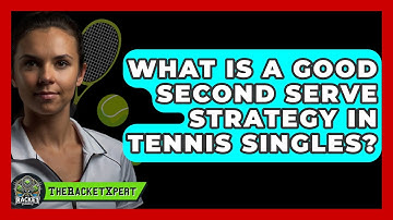 What Is A Good Second Serve Strategy In Tennis Singles? - The Racket Xpert