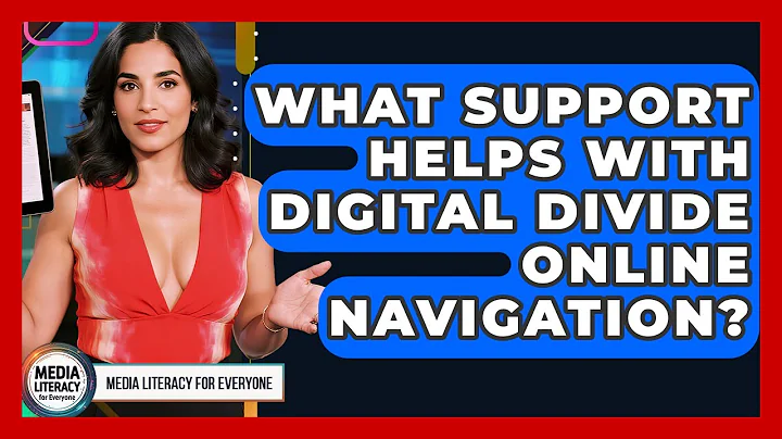 What Support Helps With Digital Divide Online Navigation? - Media Literacy For Everyone