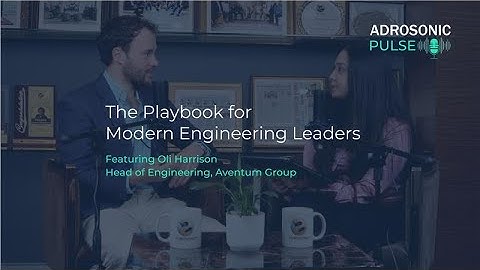 ADROSONIC Pulse ft. Oli Harrison, Head of Engineering at Aventum Group