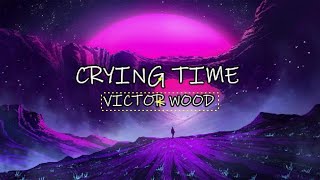 Crying time - Victor Wood