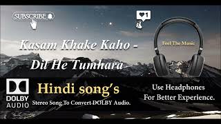 Download lagu Kasam Khake Kaho Dil He Tumhara dolby audio song... mp3