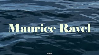 [playlist] Mourice Ravel, 동심원을 그리는 물결의 움직임