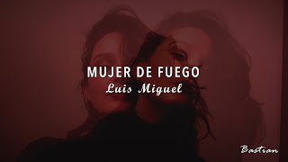 Luis Miguel - Mujer De Fuego (Letra) ♡