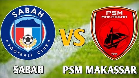 Sabah Vs PSM MakASSAR Live Match
