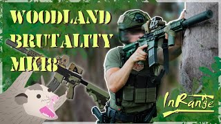 MK18 - Combat Tested BRUTALITY Proven (Woodland Brutality 2023)