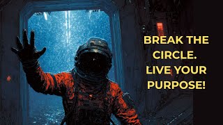 BREAK THE CIRCLE  UNLOCK PURPOSE & LIVE YOUR BEST LIFE