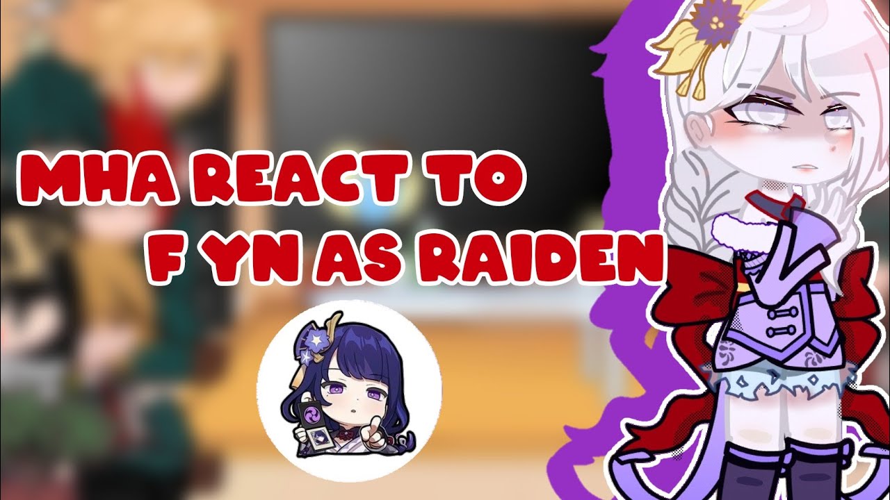 Mha react to F.YN as Raiden |Harem?|Gacha|Read description |Meow♡(=^･^=)