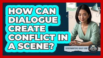 How Can Dialogue Create Conflict In A Scene?