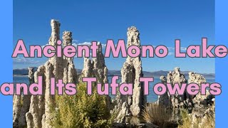 Mono Lake's Impressive Tufa Towers and Their Story near the Sierra Nevada Range, California