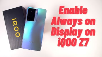 How to Enable Always on Display on iQOO Z7