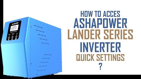 Ashapower Lander Series Inverter - Quick Settings Tutorial ( Part 02)