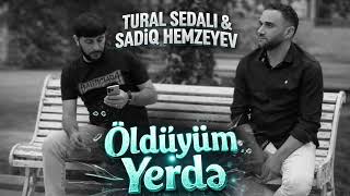 Tural Sedali Ft Sadiq Hemzeyev - Öldüyüm Yerde 2026